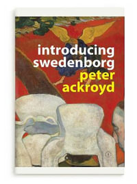 Introducing Swedenborg 2021 - Peter Ackroyd