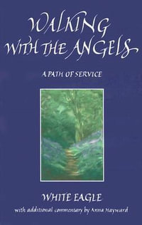 Walking with the Angels : A Path of Service - White Eagle