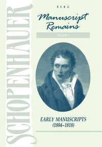 Schopenhauer : Manuscript Remains (V1): Early Manuscripts (1804-1818) - Arthur Schopenhauer