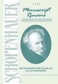 Schopenhauer : Manuscript Remains (V4): The Manuscript Books of 1830-1852 and Last Manuscripts - Arthur Schopenhauer