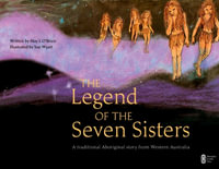 The Legend of the Seven Sisters : A Traditional Aboriginal Story from Western Australia - May L. O'Brien