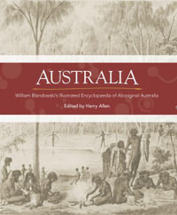 Australia : William Blandowski's Illustrated Encyclopaedia of Aboriginal Life - Harry Allen