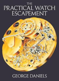 The Practical Watch Escapement - George Daniels