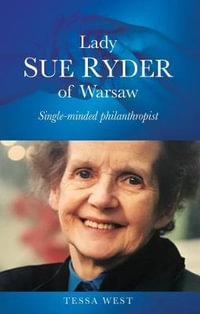 Lady Sue Ryder of Warsaw : Single-minded philanthropist - Tessa West