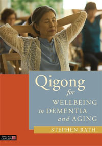 Qigong for Wellbeing in Dementia and Aging - Stephen Rath