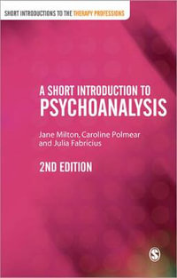 A Short Introduction to Psychoanalysis : Short Introductions to the Therapy Professions - Jane Milton