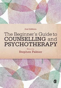 The Beginner's Guide to Counselling & Psychotherapy - Stephen Palmer