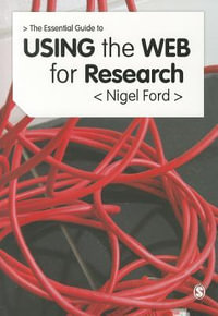 The Essential Guide to Using the Web for Research - Nigel Ford