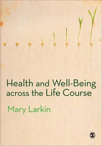 Health and Well-Being Across the Life Course - Mary Larkin