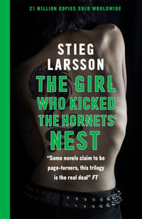 The Girl Who Kicked the Hornets' Nest : Millennium: Book 3 - Stieg Larsson