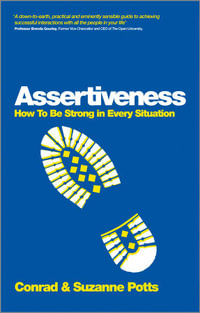 Assertiveness : How To Be Strong In Every Situation - Conrad Potts