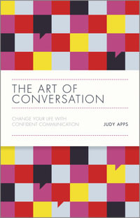 The Art of Conversation : Change Your Life with Confident Communication - Judy Apps
