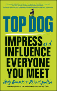 Top Dog : Impress and Influence Everyone You Meet - Andy Bounds