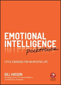 Emotional Intelligence Pocketbook : Little Exercises for an Intuitive Life - Gill Hasson