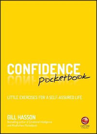 Confidence Pocketbook : Little Exercises for a Self-Assured Life - Gill Hasson