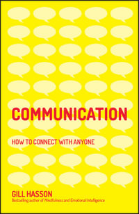 Communication : How to Connect with Anyone - Gill Hasson