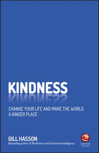 Kindness : Change Your Life and Make the World a Kinder Place - Gill Hasson