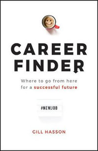 Career Finder : Where to go from here for a Successful Future - Gill Hasson