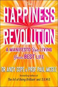 The Happiness Revolution : A Manifesto for Living Your Best Life - Andy Cope