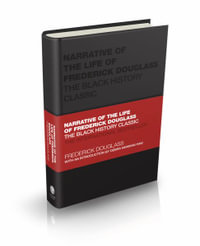 Narrative of the Life of Frederick Douglass : The Black History Classic - Frederick Douglass