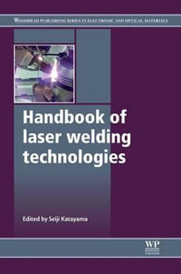 Handbook of Laser Welding Technologies : Woodhead Publishing Series in Electronic and Optical Materials - S Katayama