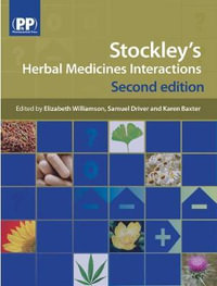 Stockley's Herbal Medicines Interactions : A Guide to the Interactions of Herbal Medicines - Elizabeth M. Williamson