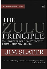The Zulu Principle : Making extraordinary profits from ordinary shares - Jim Slater