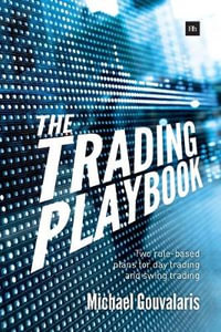 The Trading Playbook : Two Rule-Based Plans for Day Trading and Swing Trading - Michael Gouvalaris