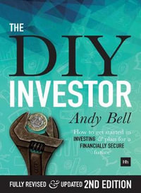 The DIY Investor : How to Take Control of Your Investments and Plan for a Financially Secure Future - Andy Bell