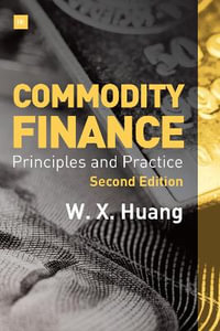 Commodity Finance -- 2nd Edition : Principles and Practice - Weixin Huang