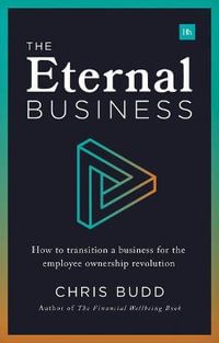 The Eternal Business : How to build and exit a business for employee ownership - Chris Budd