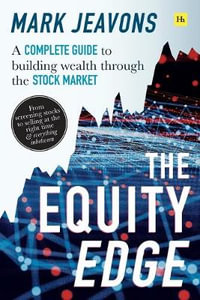 The Equity Edge : A complete guide to building wealth through the stock market - Mark Jeavons