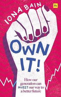 Own It! : How our generation can invest our way to a better future - Iona Bain