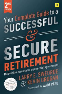 Your Complete Guide to a Successful and Secure Retirement: 2nd Edition - Larry Swedroe