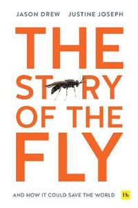 The Story of the Fly : And how it could save the world - Jason Drew