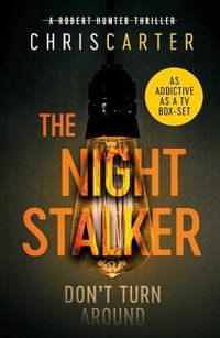 The Night Stalker : A brilliant serial killer thriller, featuring the unstoppable Robert Hunter - Chris Carter