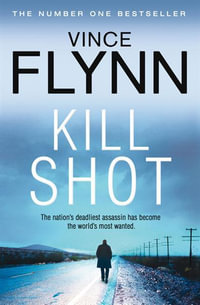 Kill Shot : Mitch Rapp: Book 2 - Vince Flynn