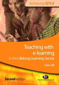 Teaching with e-learning in the Lifelong Learning Sector : Second Edition - Chris Hill