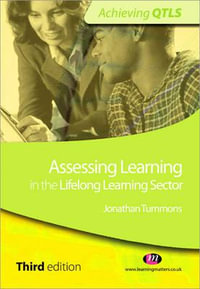 Assessing Learning in the Lifelong Learning Sector : Achieving QTLS - Jonathan Tummons