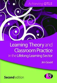 Learning Theory and Classroom Practice in the Lifelong Learning Sector : 2nd edition - Jim Gould