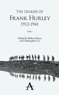 The Diaries of Frank Hurley 1912-1941 : Anthem Studies in Travel - Robert Dixon