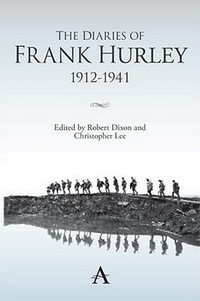 The Diaries of Frank Hurley 1912-1941 : Anthem Studies in Travel - Robert Dixon