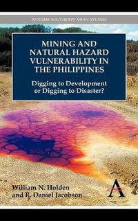 Mining and Natural Hazard Vulnerability in the Philippines : Digging to Development or Digging to Disaster? - William N. Holden