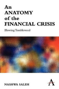 An Anatomy of the Financial Crisis : Blowing Tumbleweed - Nashwa Saleh