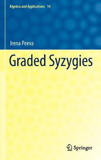 Graded Syzygies : Algebra and Applications - Irena Peeva