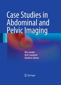 Case Studies in Abdominal and Pelvic Imaging - Rita Joarder