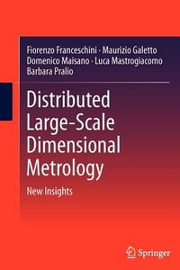 Distributed Large-Scale Dimensional Metrology : New Insights - Fiorenzo Franceschini