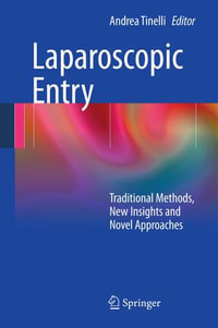 Laparoscopic Entry : Traditional Methods, New Insights and Novel Approaches - Andrea Tinelli