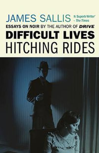 Difficult Lives - Hitching Rides - James Sallis