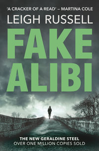 Fake Alibi : An addictive crime thriller that will have you on the edge of your seat - Leigh Russell